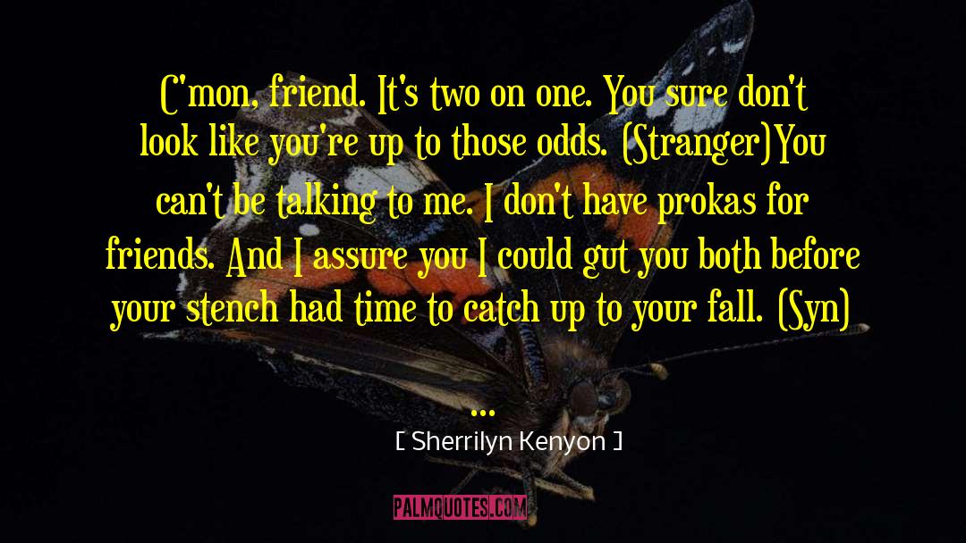 Catch Up quotes by Sherrilyn Kenyon