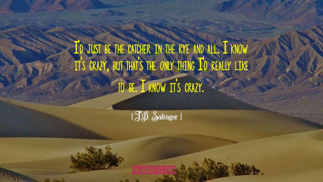 Catcher In The Rye quotes by J.D. Salinger