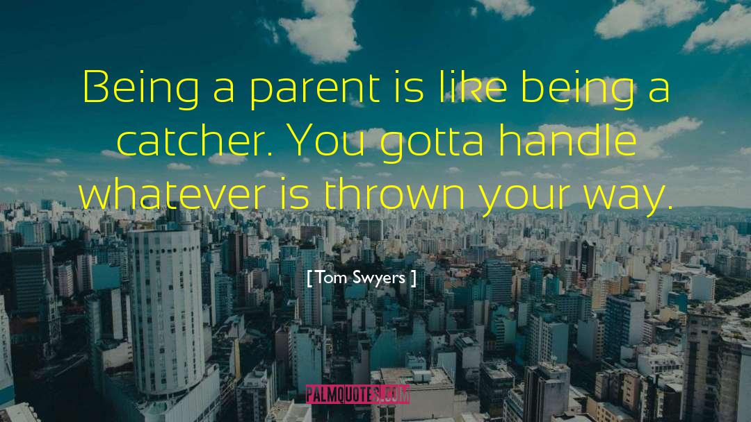Catcher quotes by Tom Swyers