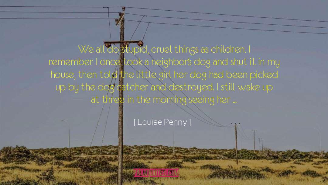 Catcher quotes by Louise Penny