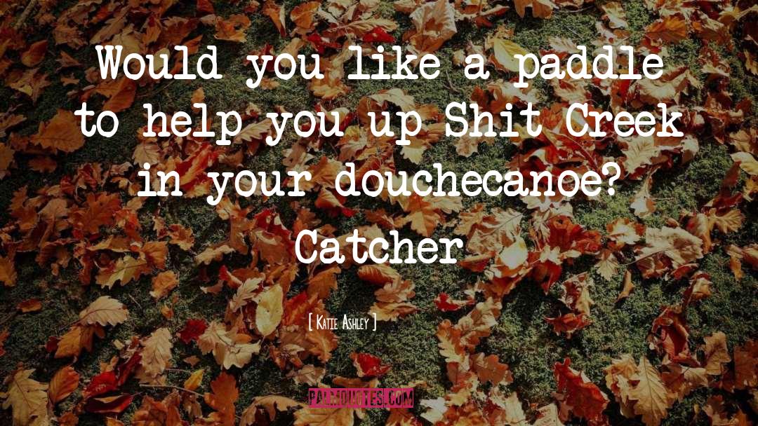 Catcher quotes by Katie Ashley