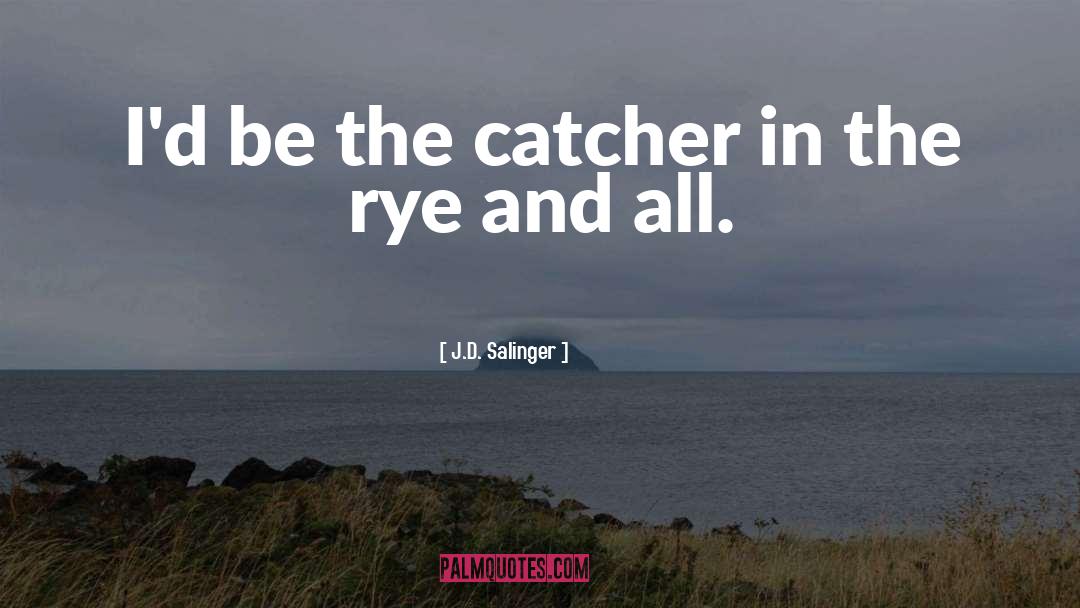 Catcher The Rye quotes by J.D. Salinger