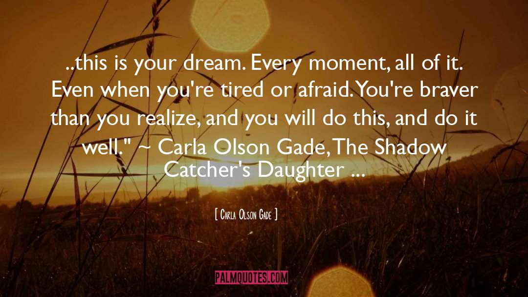 Catchers quotes by Carla Olson Gade