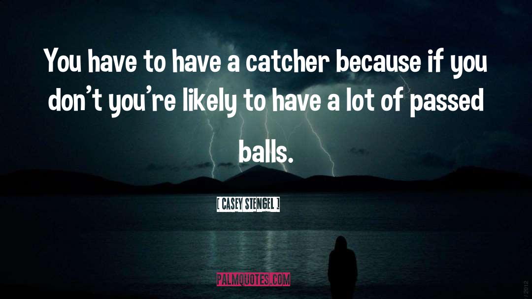 Catchers quotes by Casey Stengel