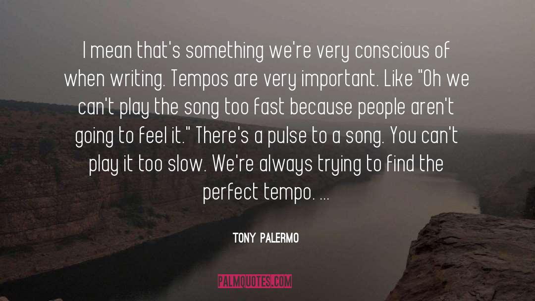 Catching Feelings Too Fast quotes by Tony Palermo