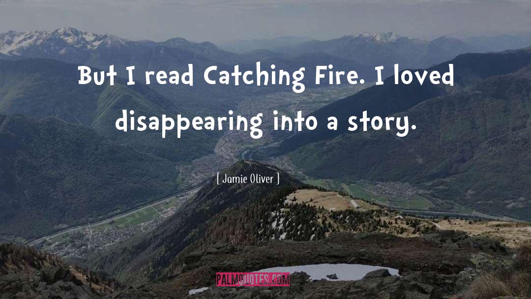 Catching Fire quotes by Jamie Oliver