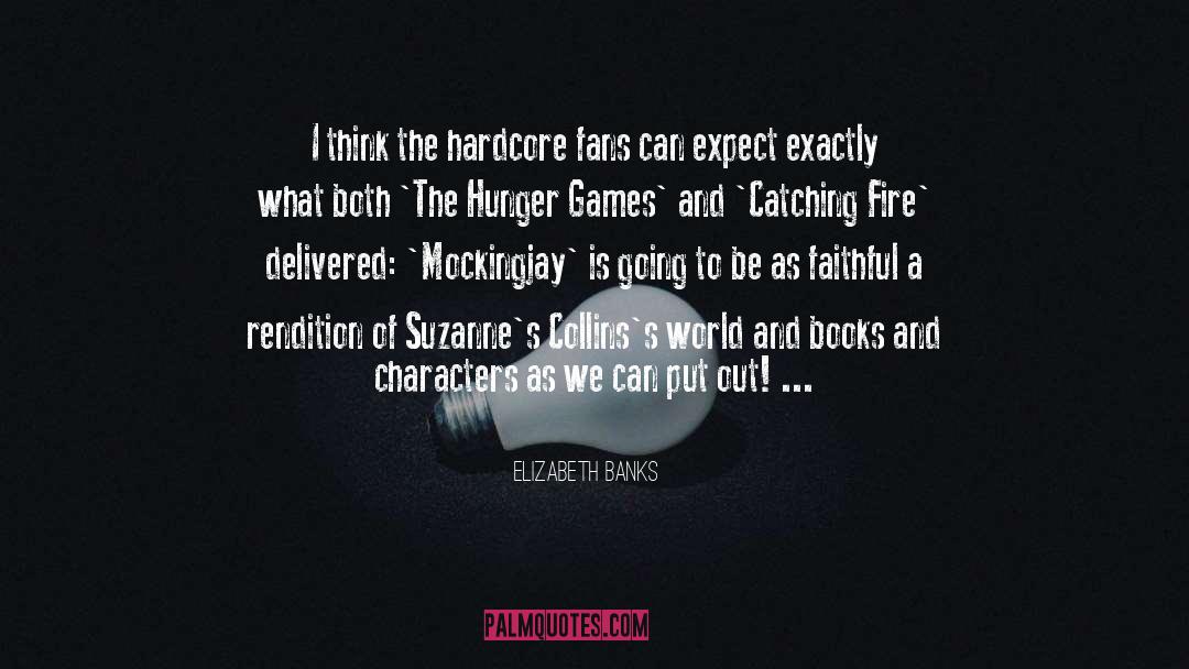 Catching Fire quotes by Elizabeth Banks