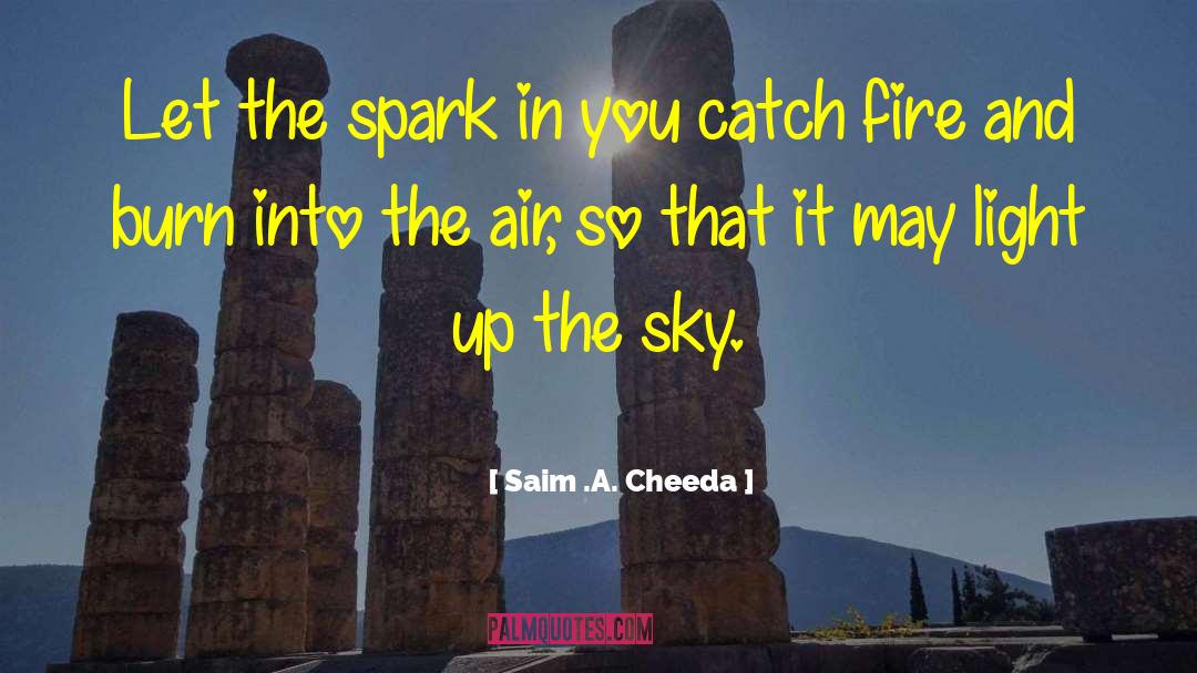 Catching Fire quotes by Saim .A. Cheeda