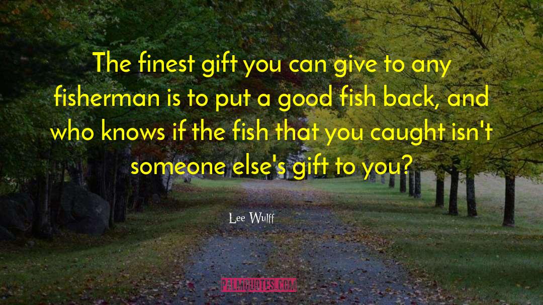 Catching Fish quotes by Lee Wulff