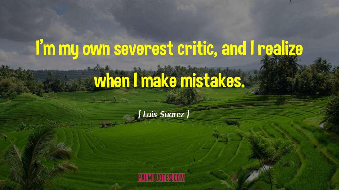 Catching Mistakes quotes by Luis Suarez