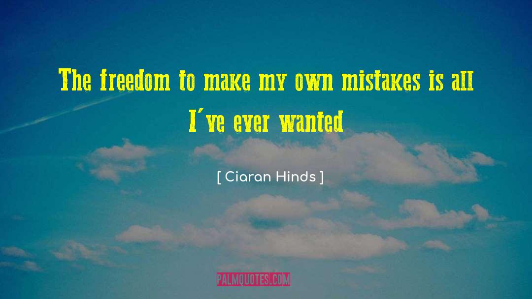 Catching Mistakes quotes by Ciaran Hinds