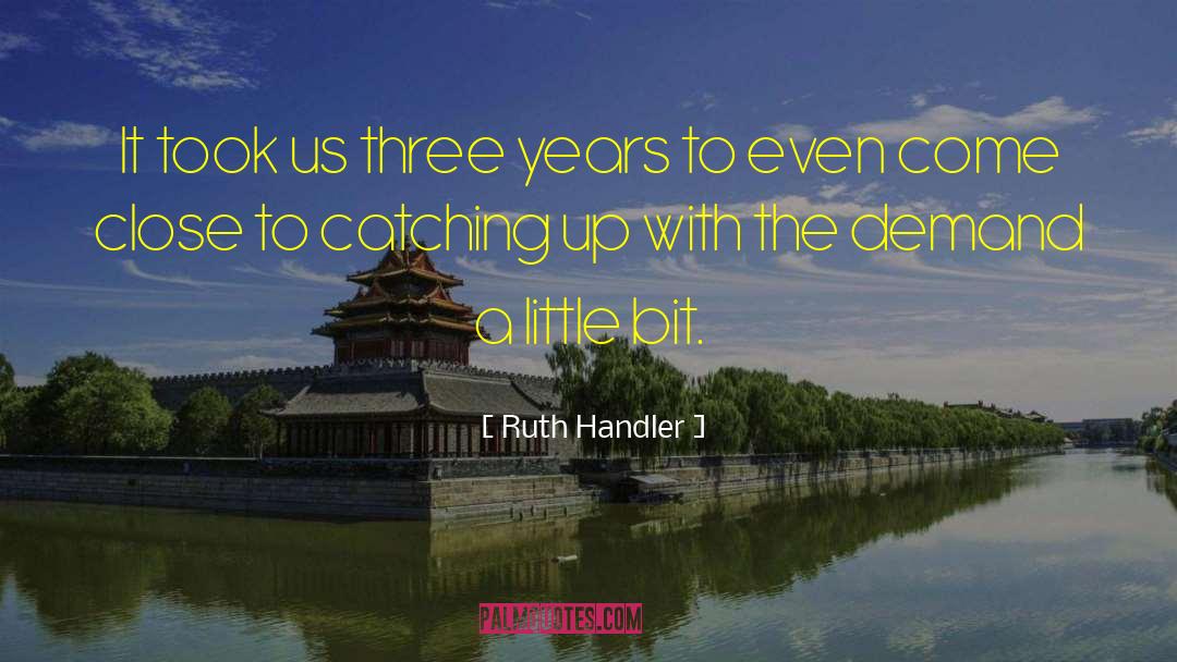 Catching Up quotes by Ruth Handler