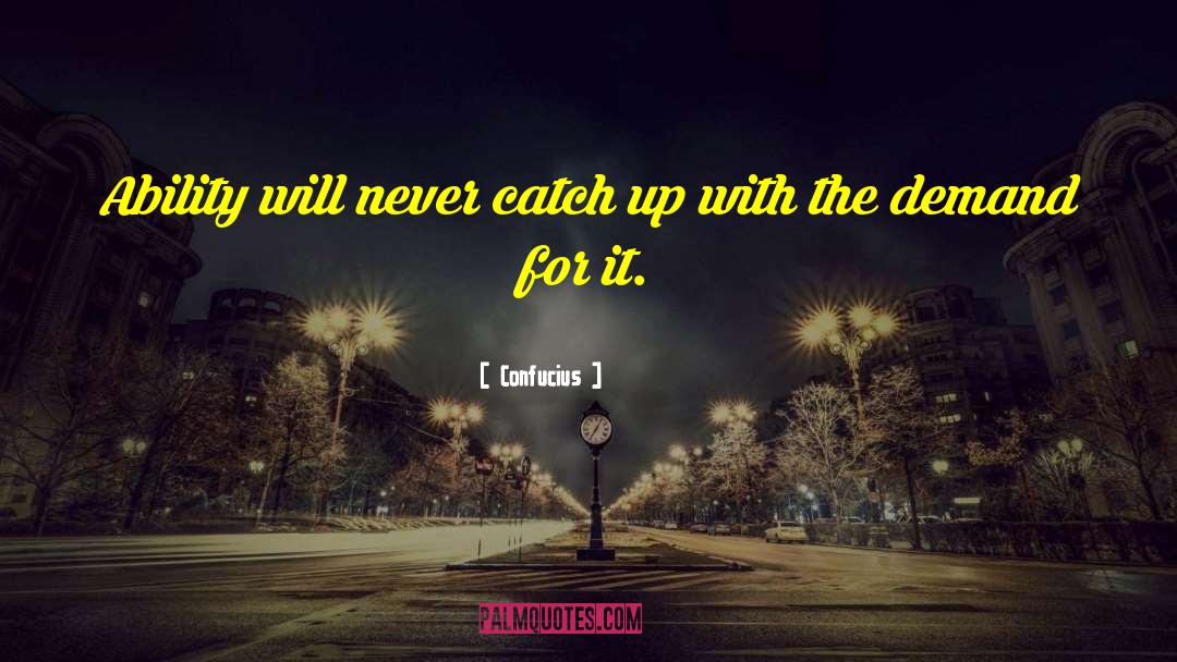 Catching Up quotes by Confucius