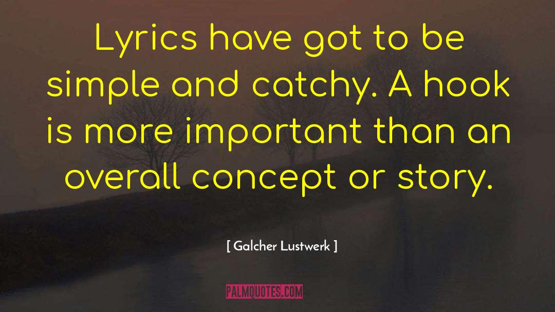 Catchy quotes by Galcher Lustwerk