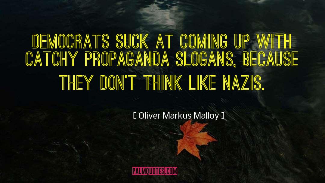 Catchy quotes by Oliver Markus Malloy