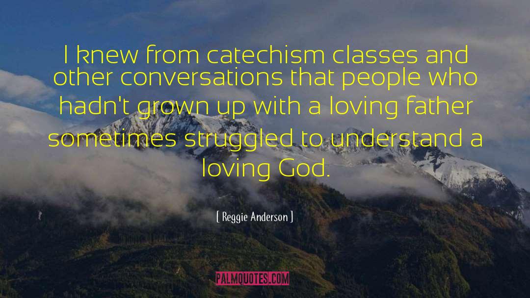 Catechism quotes by Reggie Anderson