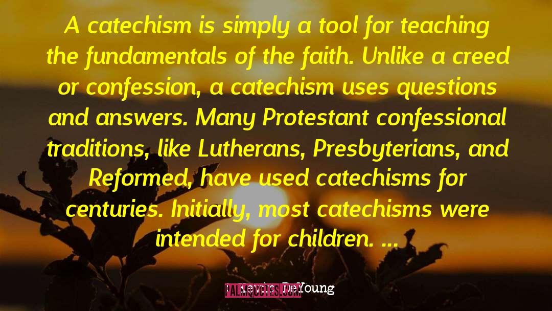 Catechism quotes by Kevin DeYoung