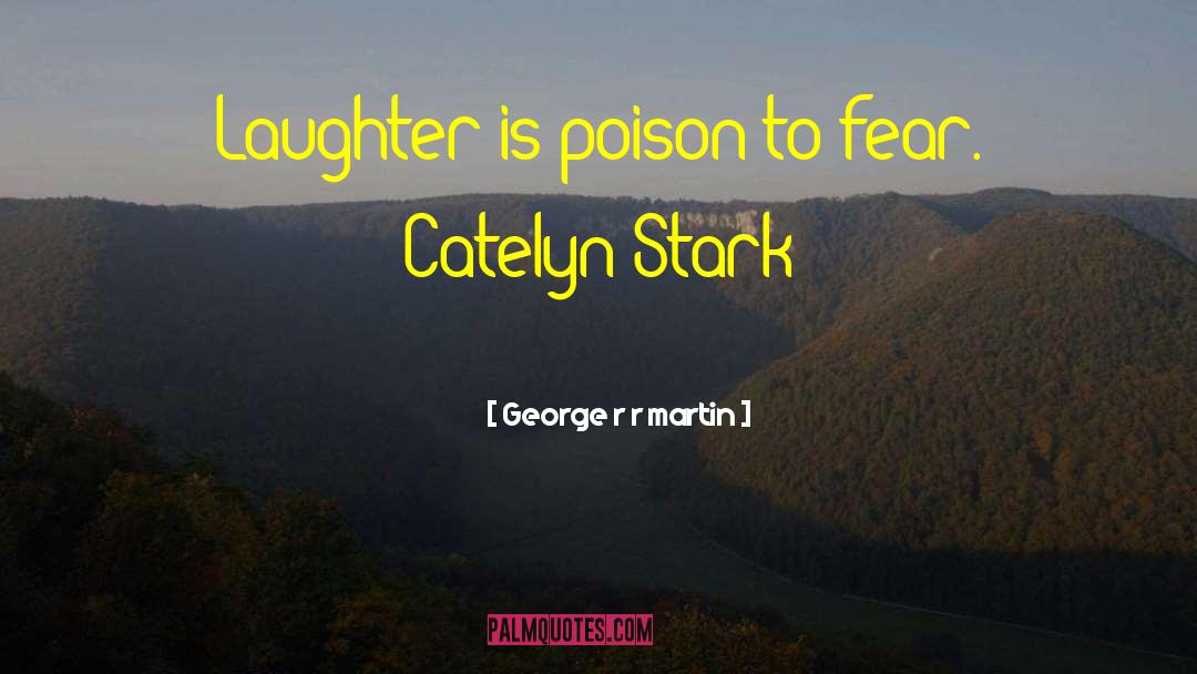 Catelyn Stark quotes by George R R Martin
