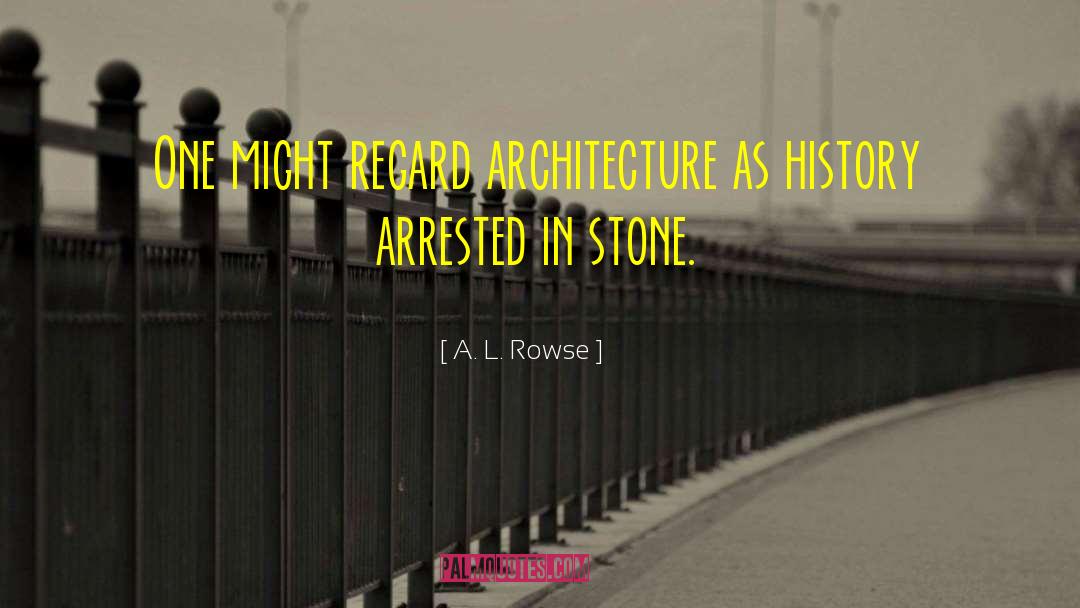 Catenoid In Architecture quotes by A. L. Rowse