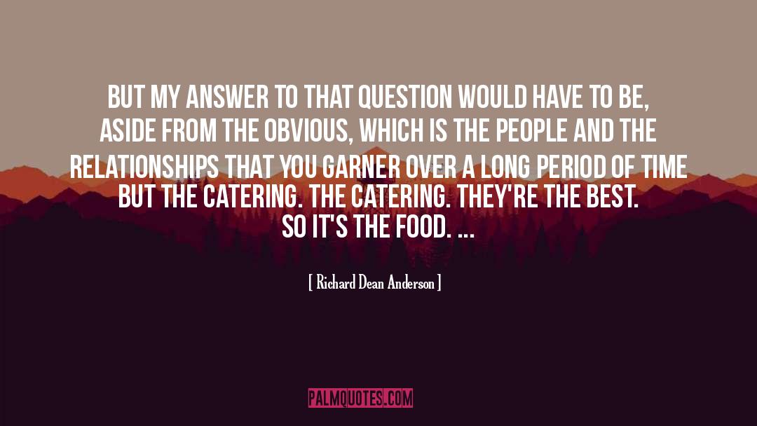 Catering quotes by Richard Dean Anderson