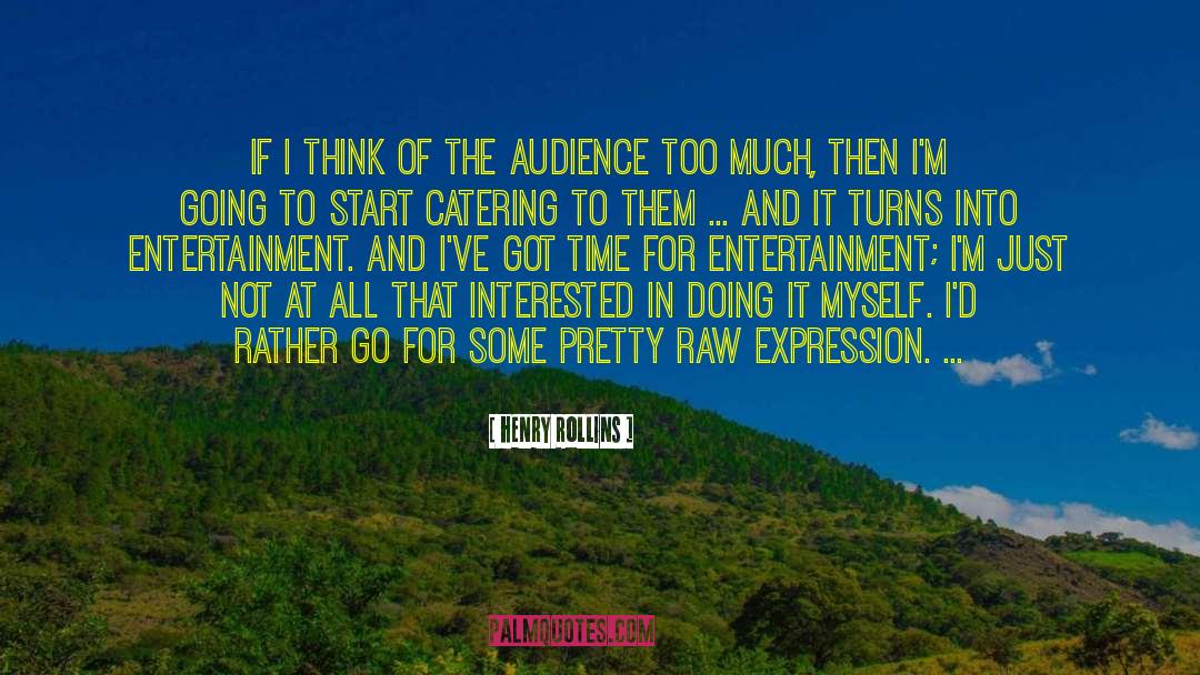 Catering quotes by Henry Rollins