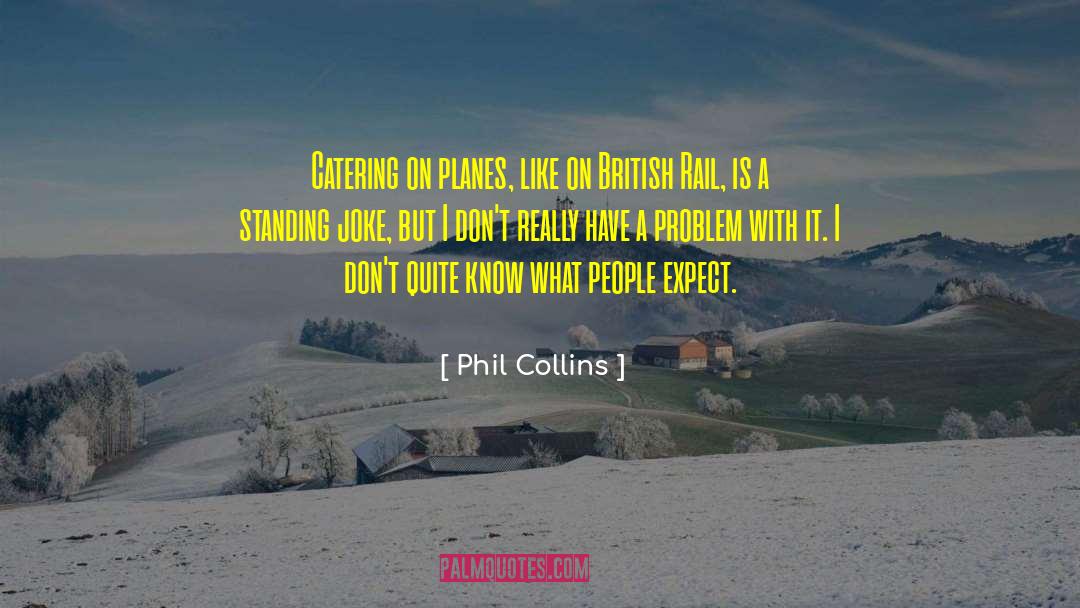 Catering quotes by Phil Collins