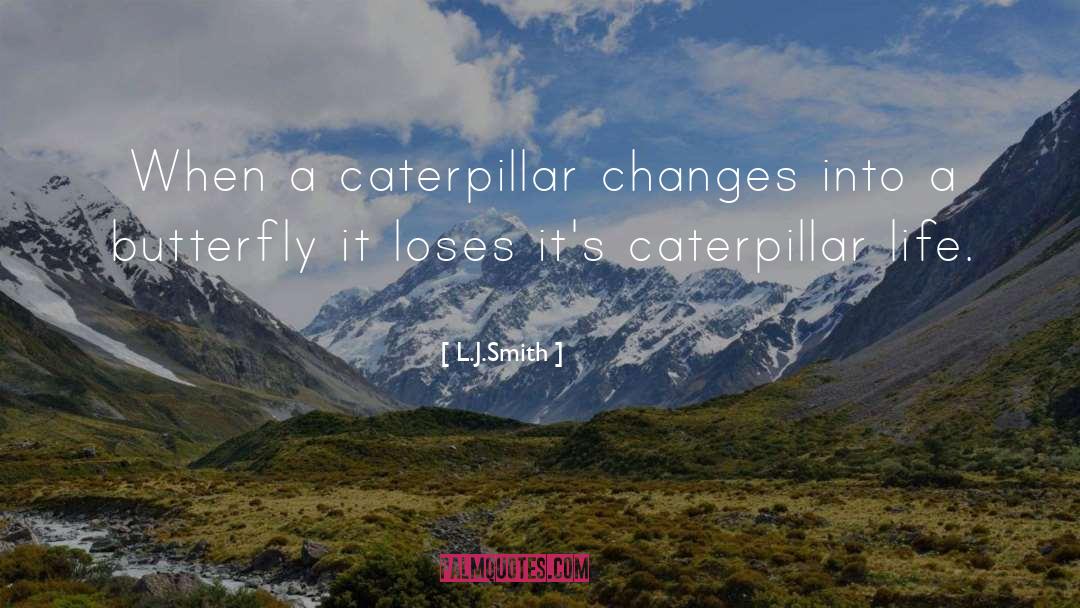 Caterpillar Blook quotes by L.J.Smith