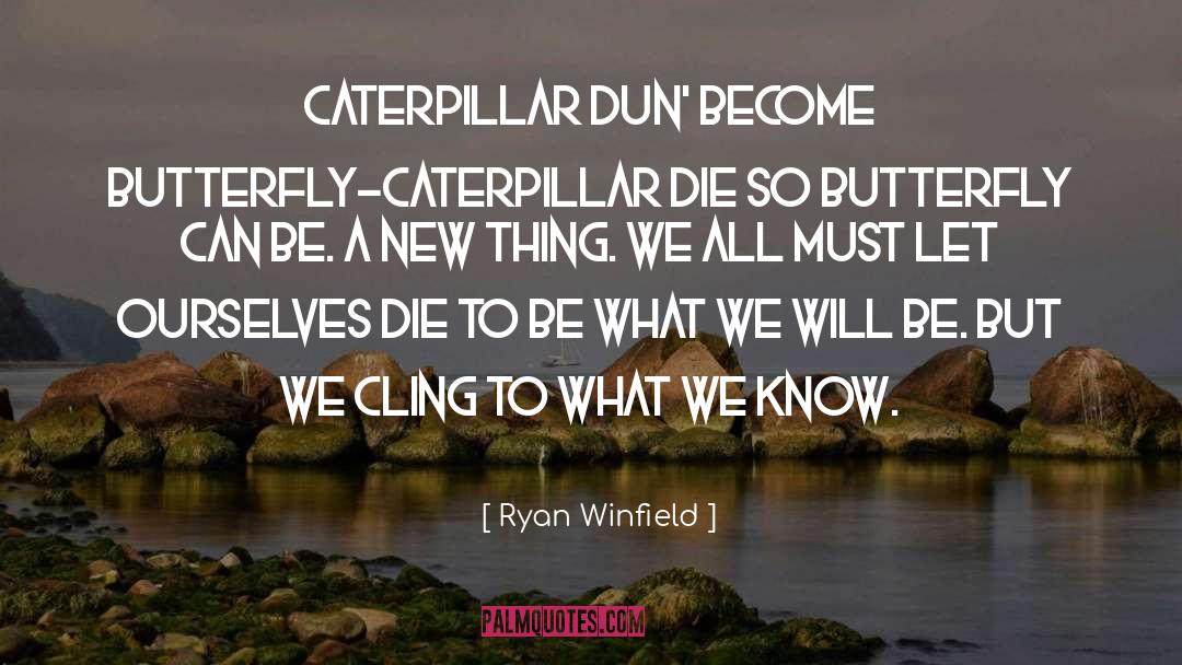 Caterpillar Blook quotes by Ryan Winfield
