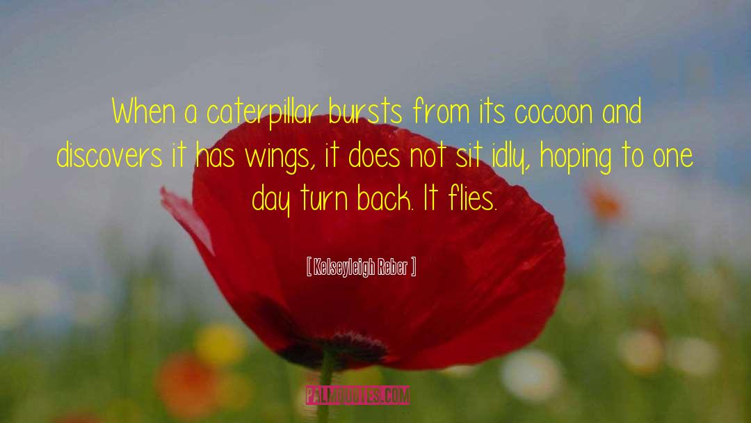 Caterpillar Blook quotes by Kelseyleigh Reber