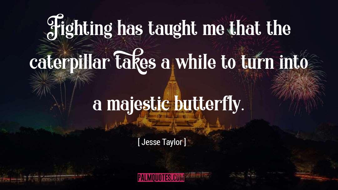 Caterpillar quotes by Jesse Taylor