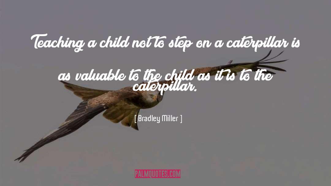 Caterpillar quotes by Bradley Miller