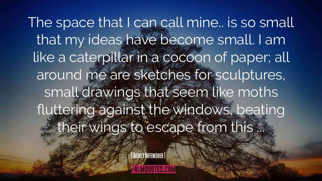 Caterpillars quotes by Audrey Niffenegger