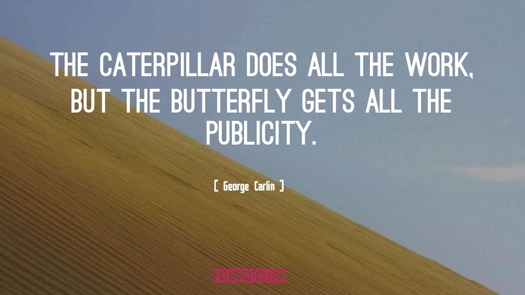 Caterpillars quotes by George Carlin