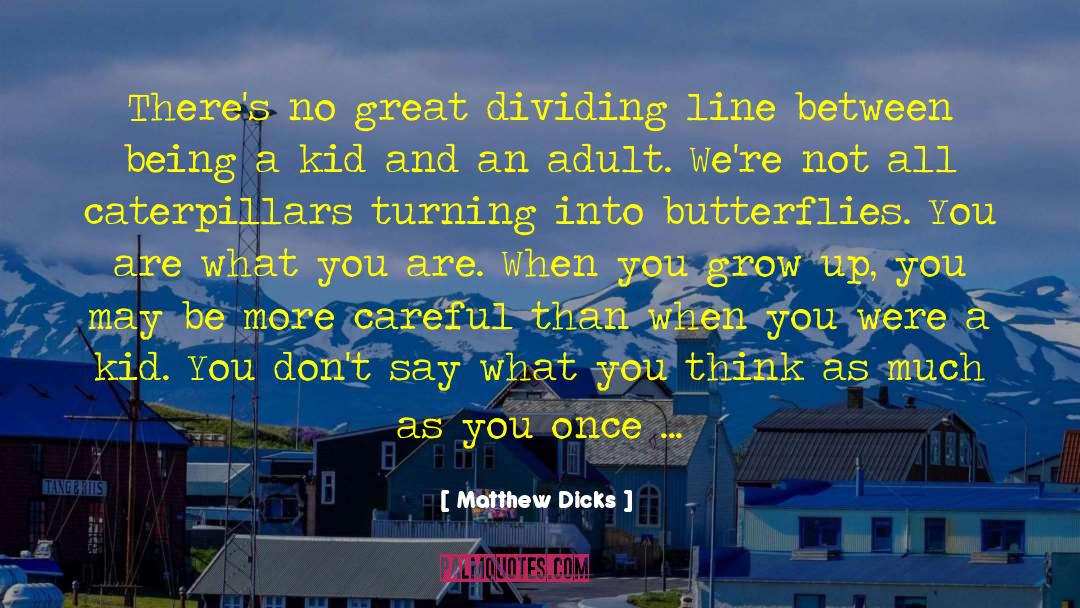 Caterpillars quotes by Matthew Dicks