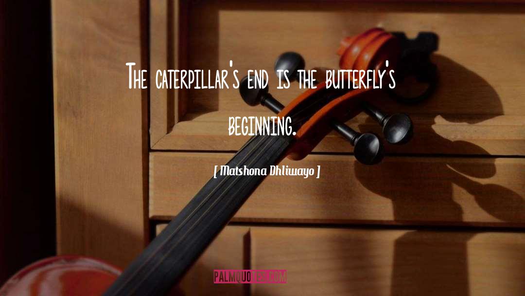 Caterpillars quotes by Matshona Dhliwayo