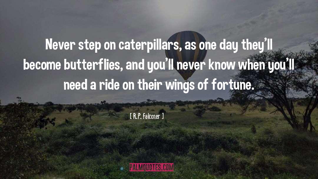 Caterpillars quotes by R.P. Falconer