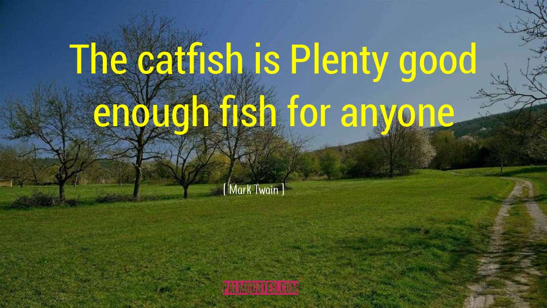 Catfish quotes by Mark Twain