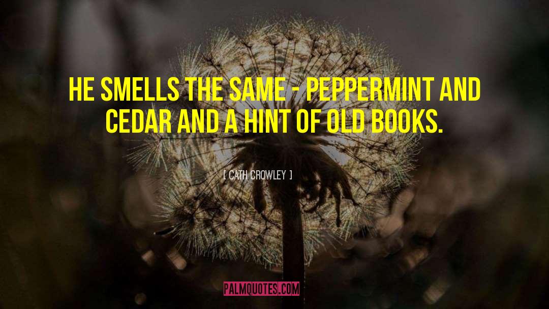 Catharanthus Peppermint quotes by Cath Crowley