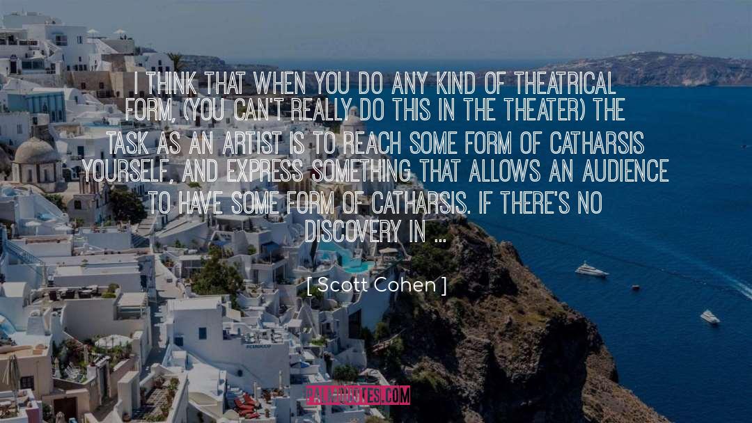 Catharsis quotes by Scott Cohen