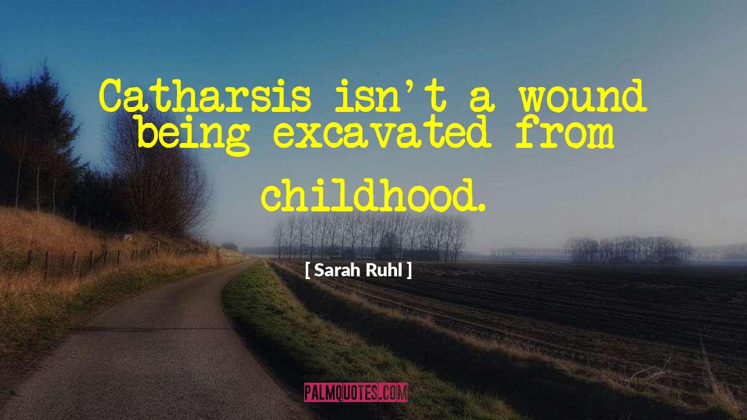 Catharsis quotes by Sarah Ruhl