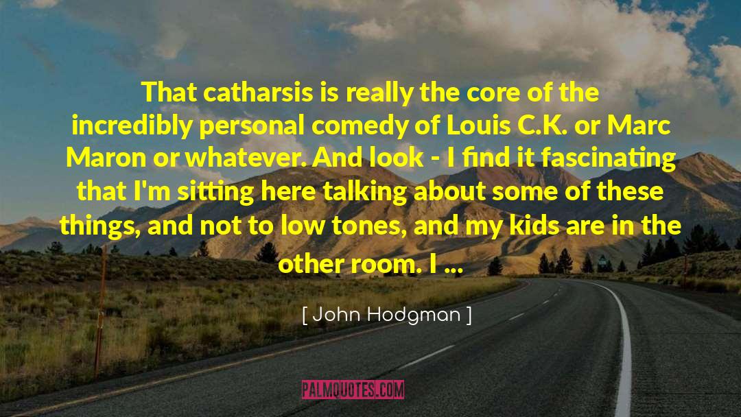 Catharsis quotes by John Hodgman