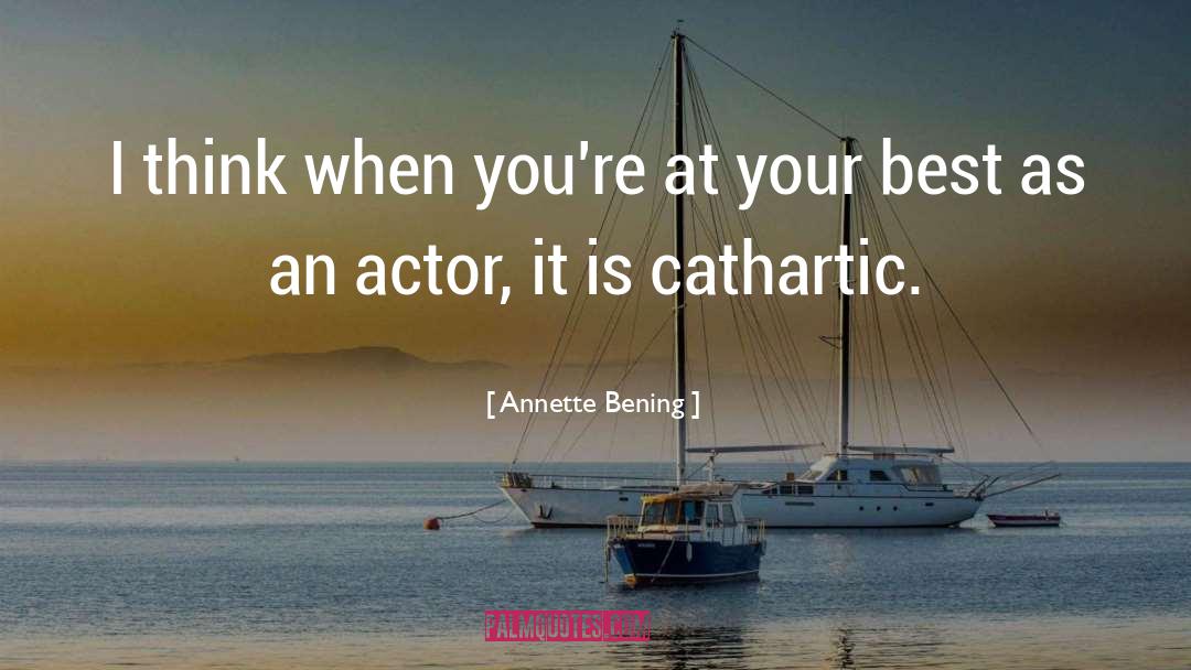 Cathartic quotes by Annette Bening