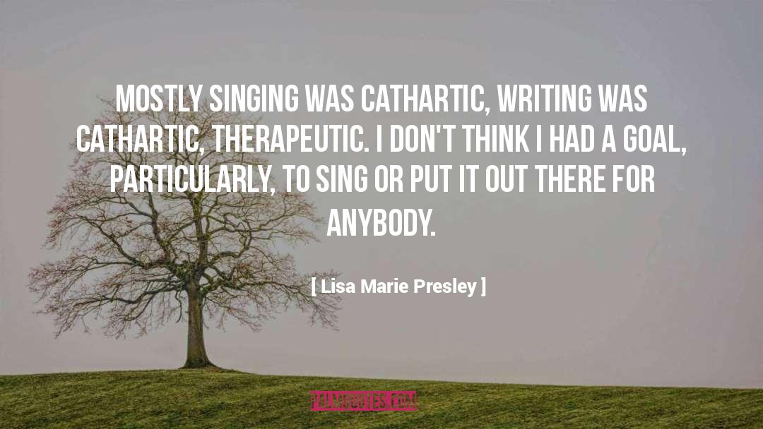 Cathartic quotes by Lisa Marie Presley