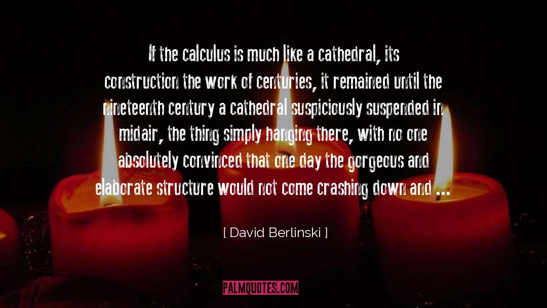 Cathedral quotes by David Berlinski