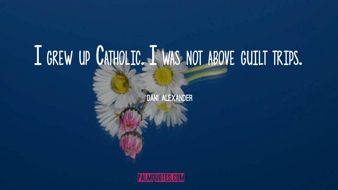 Catholic Apologetics quotes by Dani Alexander