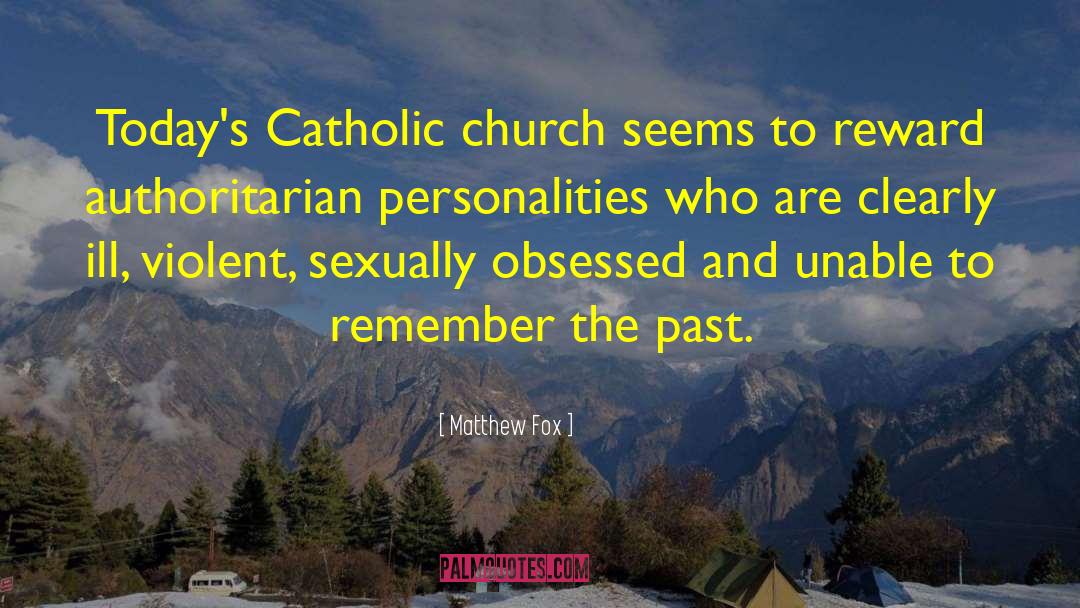 Catholic Church quotes by Matthew Fox