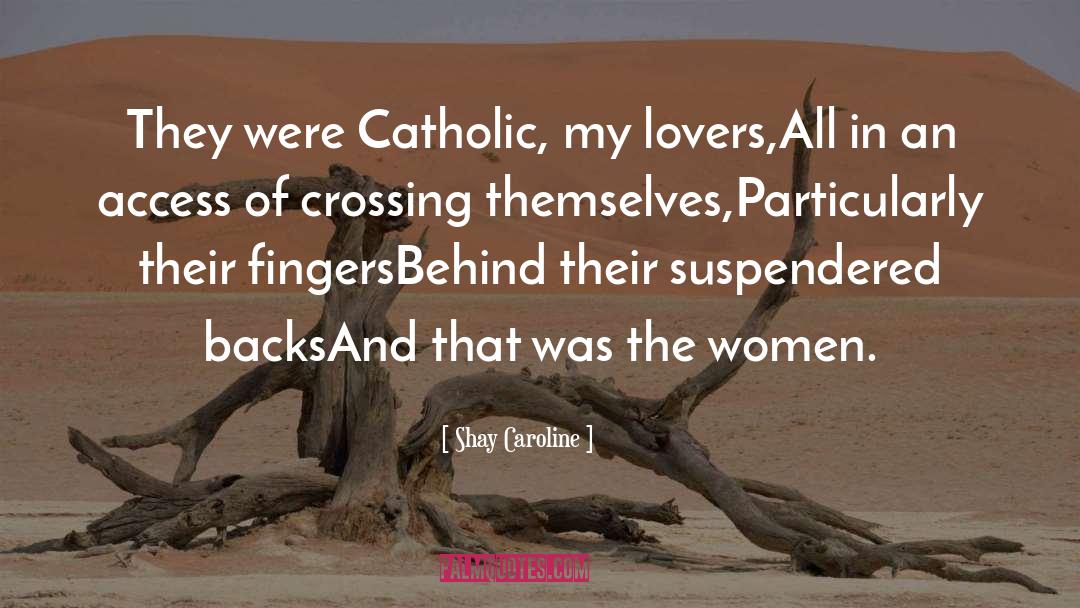 Catholic Creed quotes by Shay Caroline