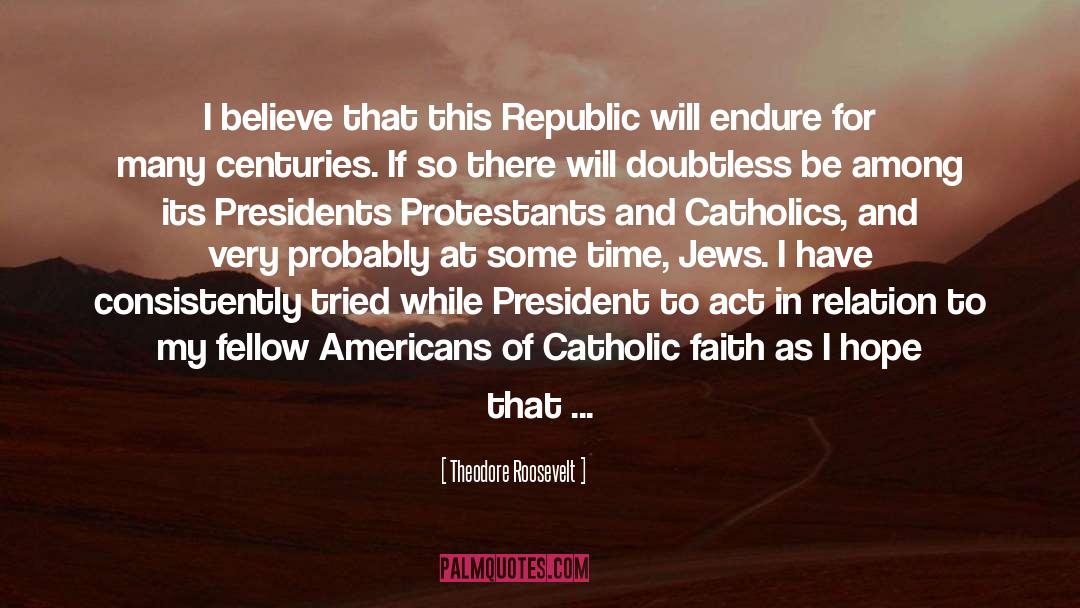 Catholic Faith quotes by Theodore Roosevelt