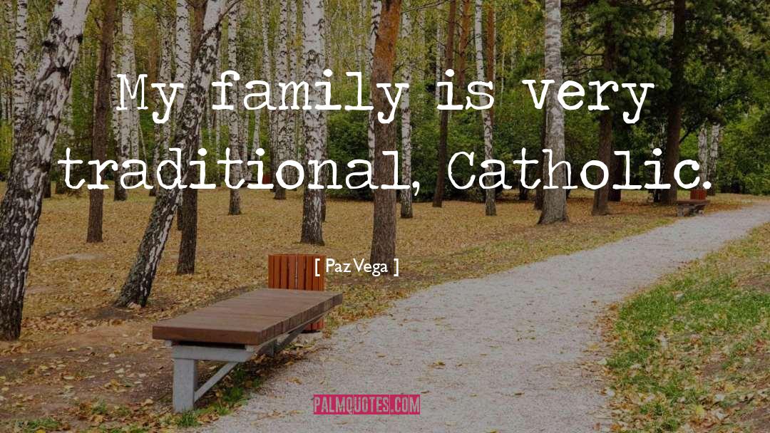 Catholic Family quotes by Paz Vega
