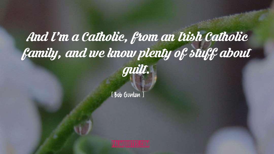 Catholic Family quotes by Bob Gunton